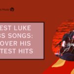 List of Best Luke Combs Songs
