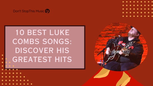 List of Best Luke Combs Songs