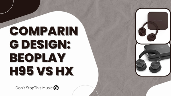 Comparing Design: Beoplay H95 vs HX