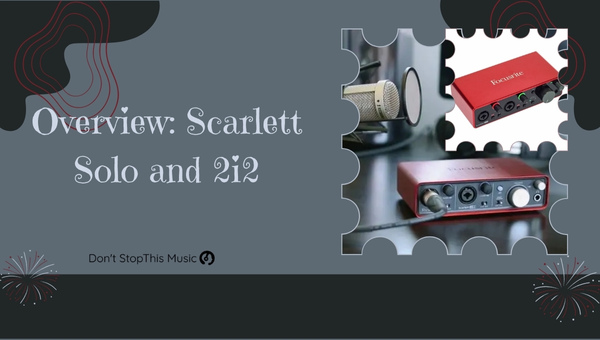 Overview: Focusrite Scarlett Solo vs 2i2