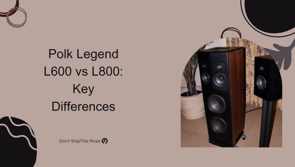 Polk Legend L600 vs L800: Key Differences